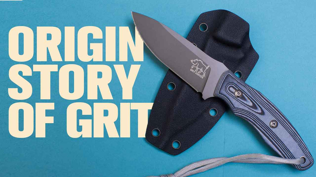 The Origin of Grit Knives – Built with Toughness, Carried with Purpose